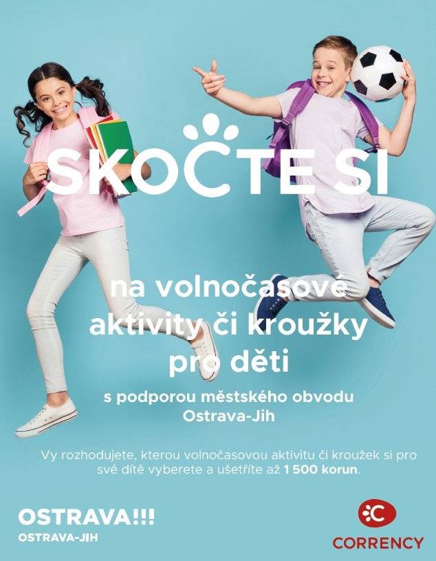 Ostrava-Jih spustila již 3. ročník projektu na podporu rodin s dětmi ve věku do15 let a kulturního vyžití dospělých. V projektu Děti je letos vyčleněno pět milionů Kč, které se rozdělí mezi prvních 3 333 registrovaných. Novinkou je zvýšení correntů z 1000 na 1500. Rodič/zákonný zástupce za každé registrované dítě obdrží tuto podporu v nepeněžní formě, v podobě tzv. correntů. Při placení ušetří až 90 % z ceny, maximálně však 1 500 Kč. V Corrency Kultura mohou občané od 16 let čerpat 200 correntů, příspěvek lze využít na vstupenky na kulturní akce Kulturního zařízení Ostrava-Jih. Z rozpočtu je na ně vyčleněno 500 tisíc korun.   Jak získat podporu? ·         Od dnešního dne do 31. 7. 2026 se můžete zaregistrovat na webu https://ovajih.corrency.cz/deti/ ·         Alespoň jeden rodič/zákonný zástupce dítěte má stejně jako registrované dítě trvalý pobyt na území městského obvodu Ostrava-Jih. Pokud potřebujete jakkoliv pomoci, stačí napsat na podpora@corrency.cz nebo zavolat na 253 253 778. Přehled registrovaných poskytovatelů a úplné podmínky projektu najdete na stránkách projektu https://ovajih.corrency.cz/deti/.