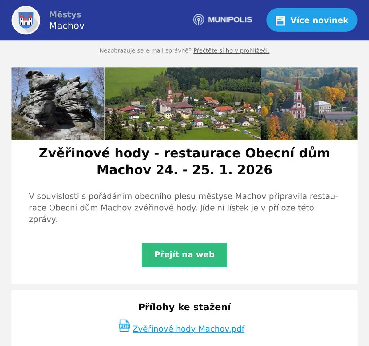 V souvislosti s pořádáním obecního plesu městyse Machov připravila restaurace Obecní dům Machov zvěřinové hody. Jídelní lístek je v příloze této zprávy.