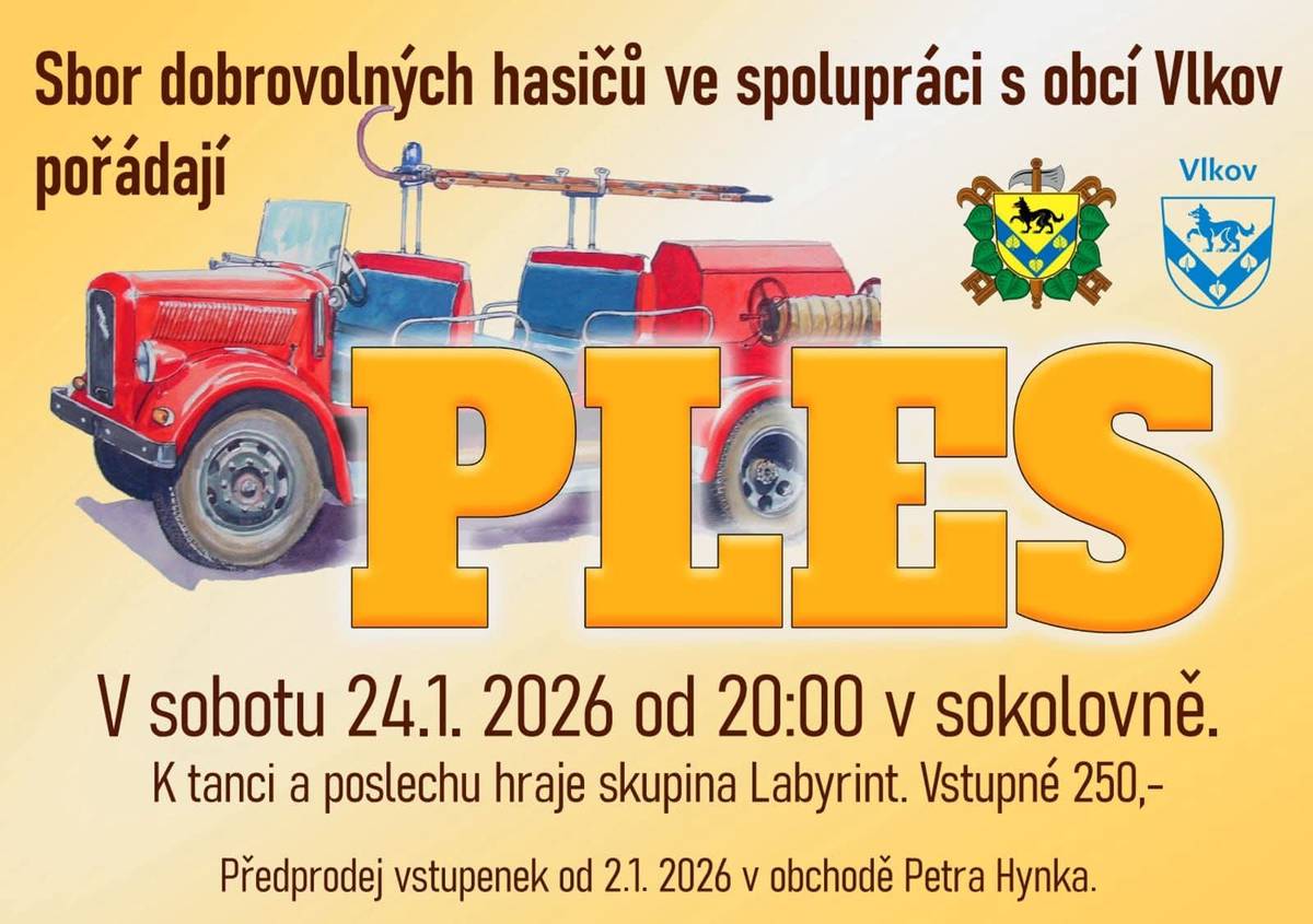 Sbor dobrovolných hasičů ve spolupráci s obcí Vlkov Vás srdečně zvou na ples, který se koná tuto sobotu 24.1.2026 od 20 hodin v sokolovně ve Vlkově. Předprodej vstupenek ve výši 250 Kč je v obchodě Petra Hynka. K poslechu a tanci hraje skupina Labyrint.