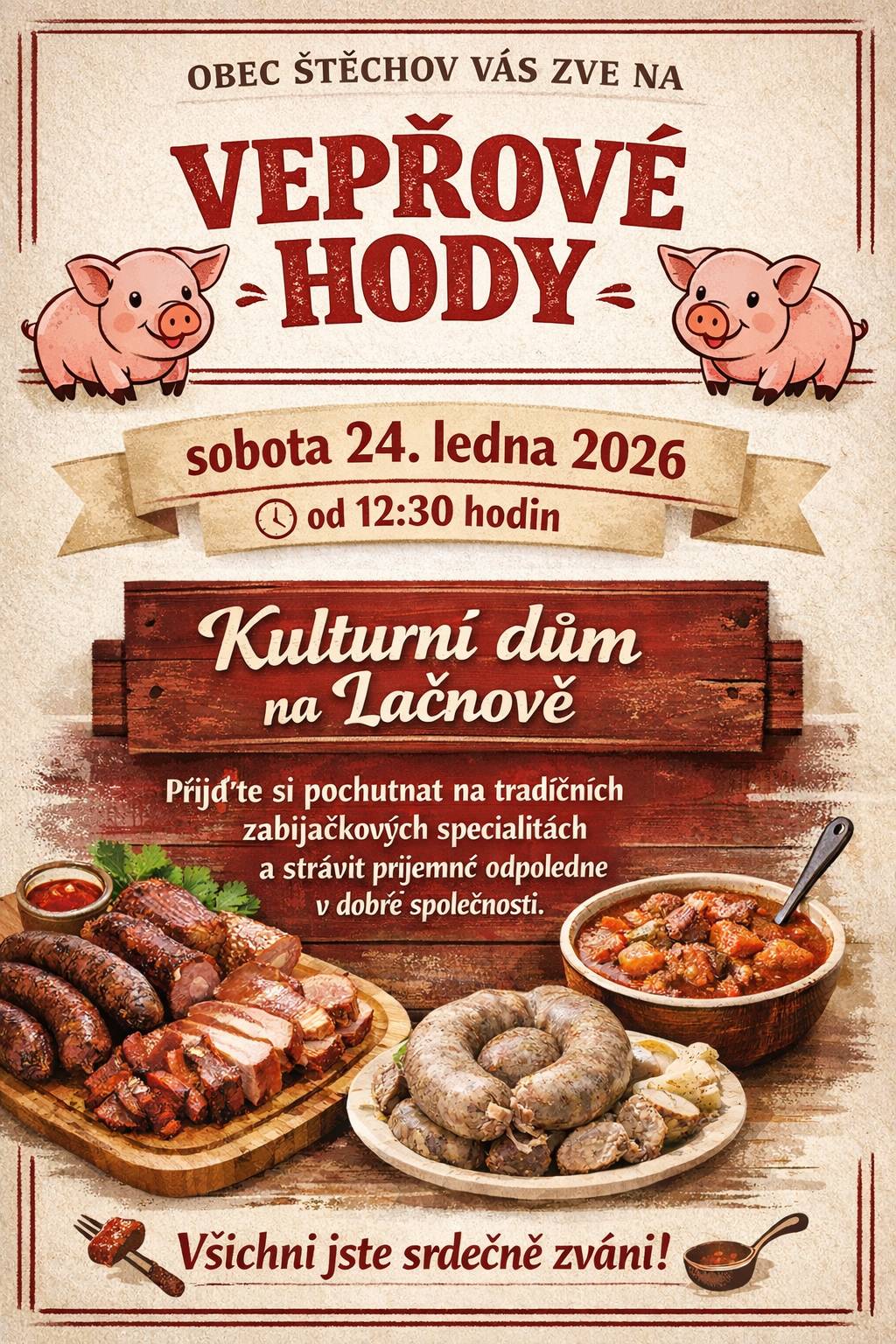Srdečně Vás zveme na Vepřové hody v sobotu dne 24.1.2026, začátek od 12:30 hod v KD na Lačnově. Přijďte si pochutnat na tradičních zabijačkových specialitách.Všichni jste srdečně zváni.