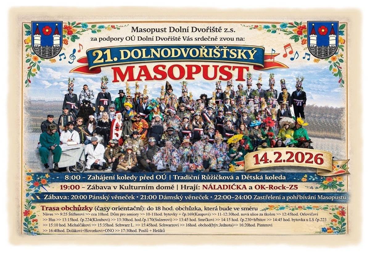 Masopust Dolní Dvořiště za podpory Obce Dolní Dvořiště Vás srdečně zvou na 21. Dolnodvořišťský Masopust dne 14.2.2026. Zahájení v 8 hodin před Obecním úřadem, od 19 hodin zábava v KD.