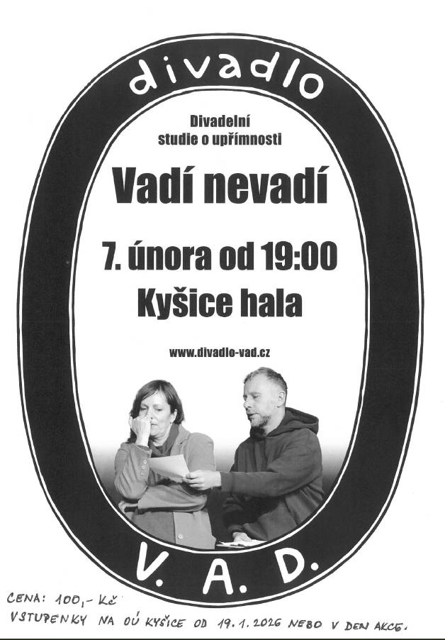 Vstupenky na představení "Vadí nevadí" budou k dispozici od 19. ledna 2026 na OÚ Kyšice za cenu 100,- Kč. Můžete je zakoupit také v den konání akce, 7. února 2026, od 19:00 hodin.