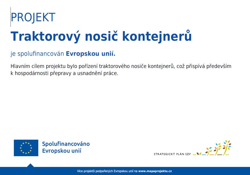 Hlavním cílem projektu bylo pořízení traktorového nosiče kontejnerů, což přispívá především k hospodárnosti přepravy a usnadnění práce.