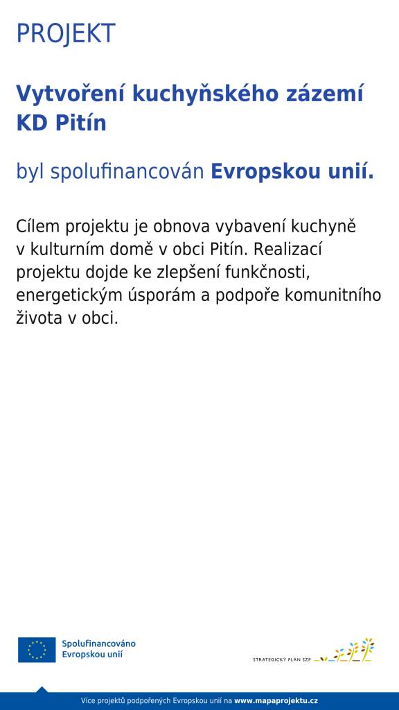 Realizace projektu "Vytvoření kuchyňského zázemí KD Pitín" byla spolufinancována Evropskou unií prostřednictvím dotace Státního zemědělského intervenčního fondu ve spolupráci MAS Bojkovsko.