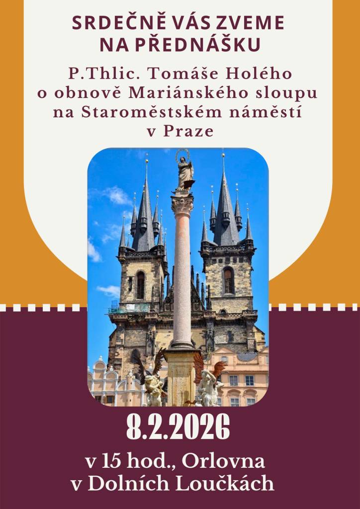 V neděli 8. února se v 15 hod. uskuteční v sále orlovny v Dolních Loučkách přednáška na téma obnova Mariánského sloupu na Staroměstském náměstí v Praze. Vstupné dobrovolné.