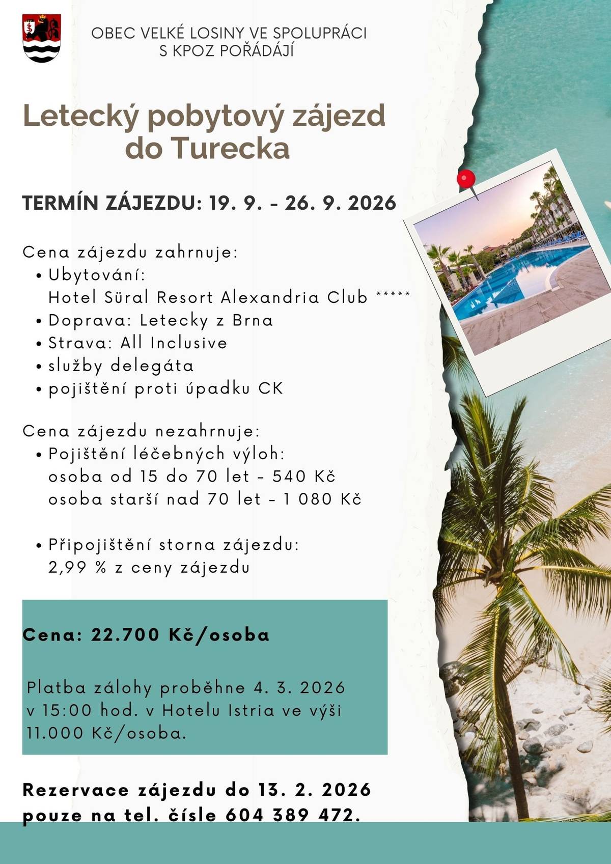 Obec Velké Losiny a KPOZ pořádají Letecký pobytový zájezd do Turecka v termínu 19.9. - 26.9.2026 za cenu 22 700 Kč/osobu. Rezervace zájezdu je možná do pátku 13.2. pouze na tel: 604 389 472.