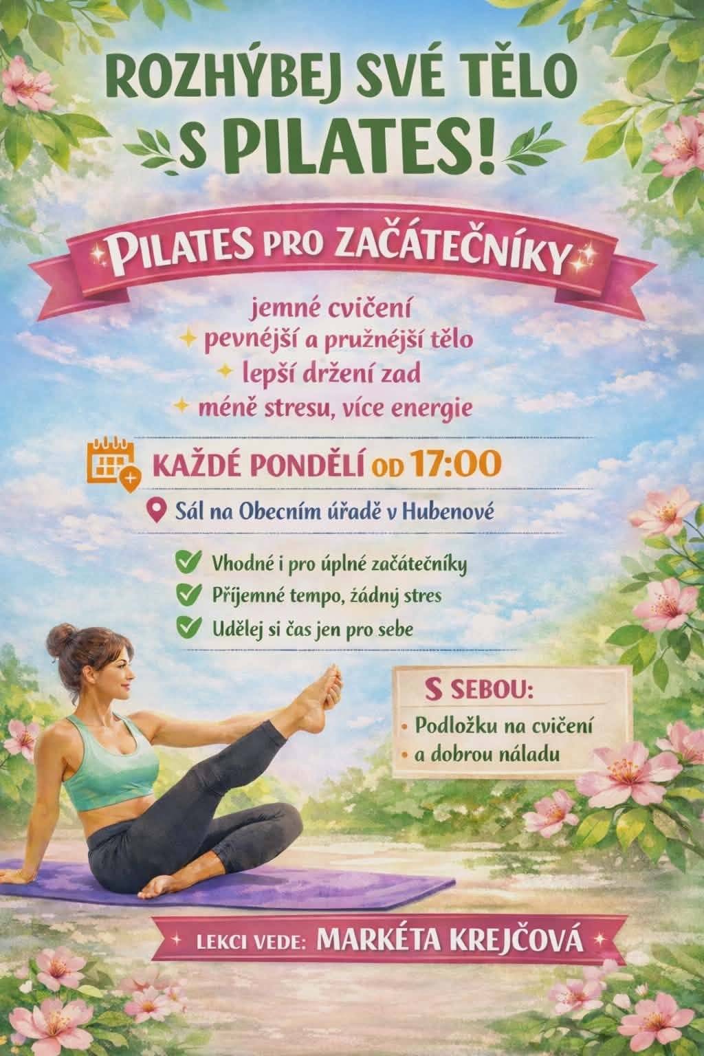 Chceš se hýbat, ale klasické cvičení tě spíš odrazuje než motivuje? Pilates pro začátečníky je skvělý způsob, jak začít.😊 Bez skákání a bez tlaku na výkon – jen klidný pohyb, pevnější tělo a lepší pocit ze sebe. Postupně, vlastním tempem a úplně bez stresu. 🧘♀️ Přijď se přesvědčit sám! 😊 Lekce budou probíhat pod vedením Markéty Krejčové, každé pondělí od 17:00 hod. na Obecním úřadě. S sebou podložku na cvičení a dobrou náledu. Začínáme 2.2.2026. 🤩