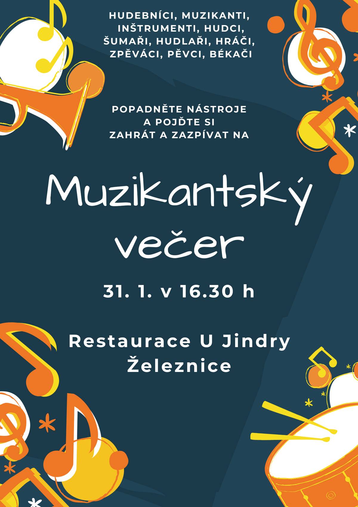 Srdečně vás zveme na další MUZIKANTSKÝ VEČER, který se koná v sobotu 31. ledna 2026 od 16:30 hodin v Restauraci U Jindry v Železnici.  Hudebníci, muzikanti, inštrumenti, hudci, šumaři, hudlaři, hráči, zpěváci, pěvci, békači, popadněte nástroje a pojďte si zahrát a zazpívat... nebo přijďte jen tak „pobejt“.