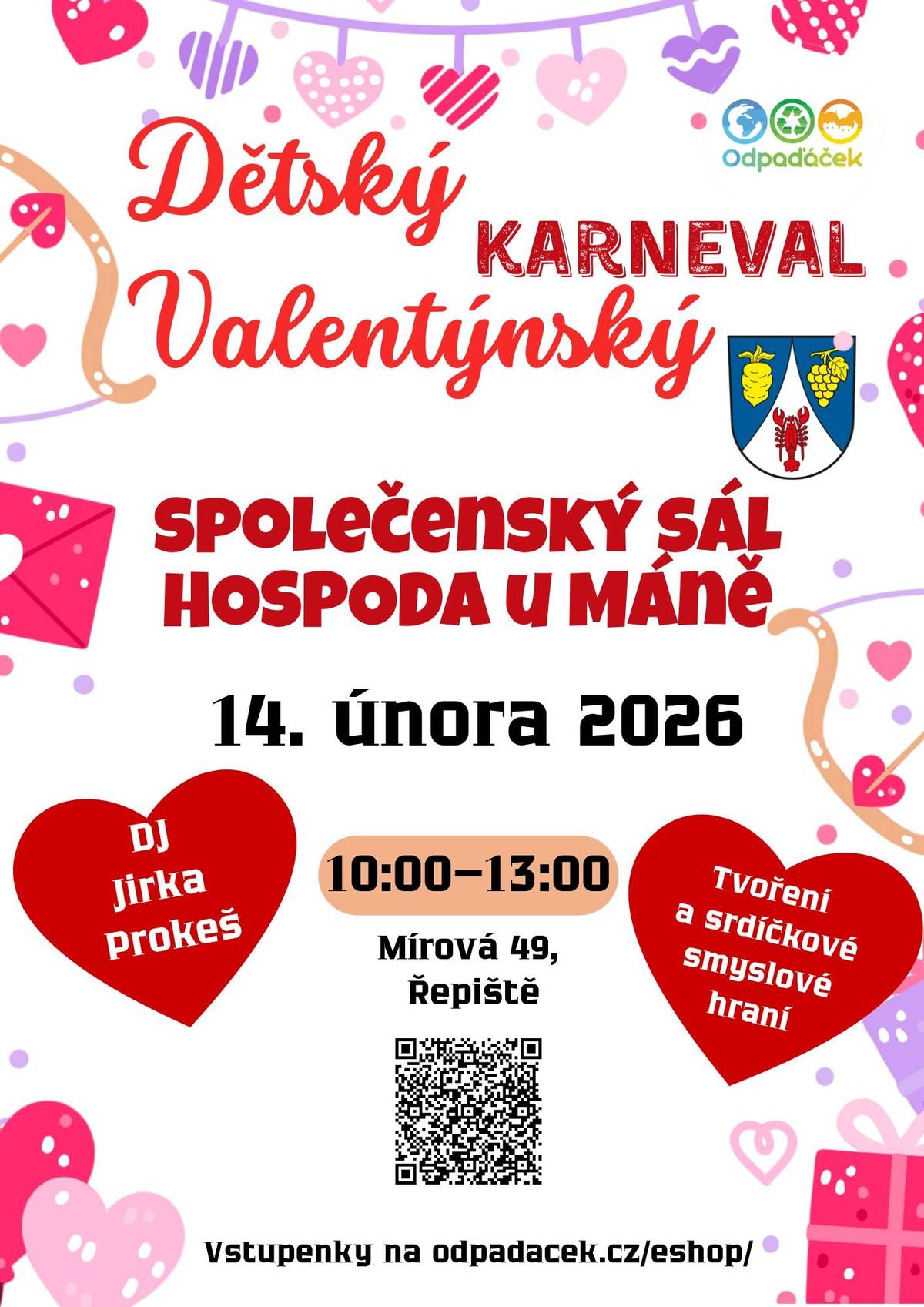 Dětský valentýnský karneval v Řepištích 🎭💖 Obec Řepiště ve spolupráci s neziskovou organizací Odpaďáček srdečně zve všechny malé i velké na Dětský valentýnský karneval plný zábavy, hudby a tvoření. 📅 Kdy: sobota 14. února 2026 🕙 Čas: 10:00–13:00 📍 Kde: Společenský sál Hospoda U Máně, Mírová 49, Řepiště 🎶 O hudbu a zábavu se postará DJ Jirka Prokeš ❤️ Těšit se můžete na tvoření a srdíčkové smyslové hraní 🎉 Karnevalové kostýmy vítány!   Je potřeba zakoupit vstupenky před akcí online na: www.odpadacek.cz/eshop/ Do konce ledna jsou vstupenky k dispozici za zvýhodněnou cenu 150 Kč.   Přijďte s dětmi oslavit Valentýna hravě, v maskách a s úsměvem 💕 Těšíme se na vás!