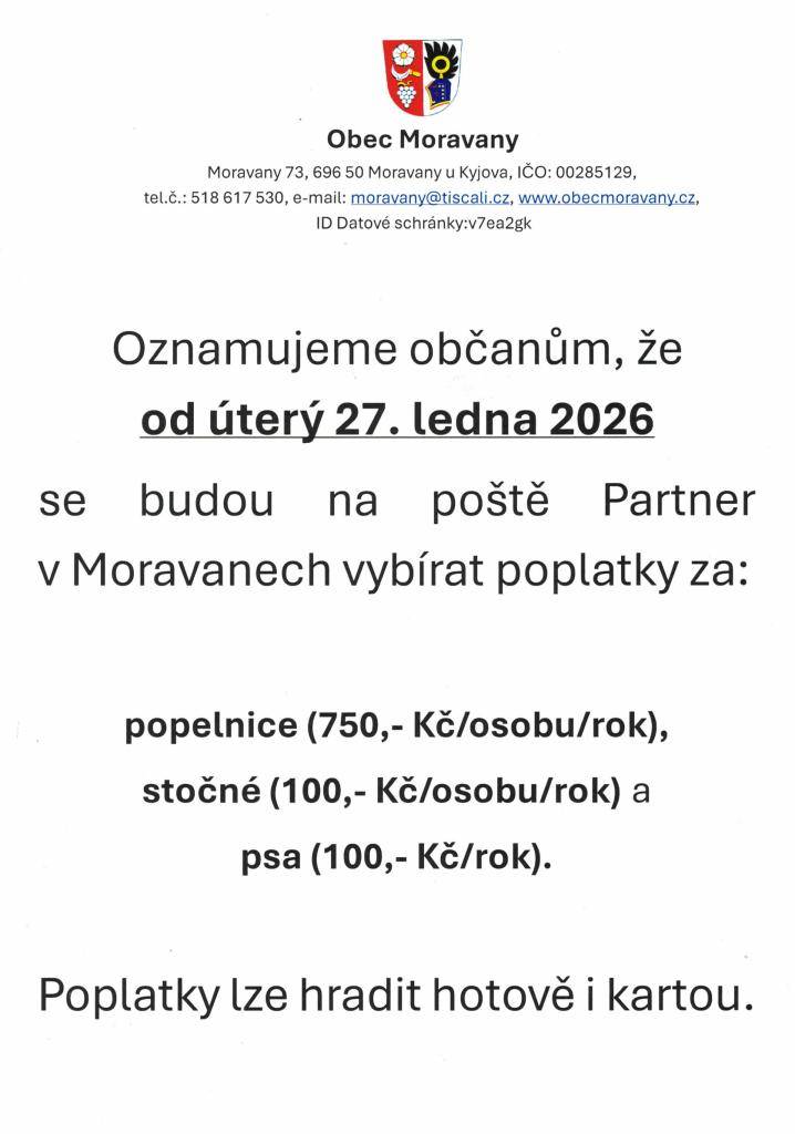 Oznamujeme občanům, že od úterý 27.ledna 2026 se budou vybírat na poště Partner v Moravanech poplatky za popelnice, stočné, psa.