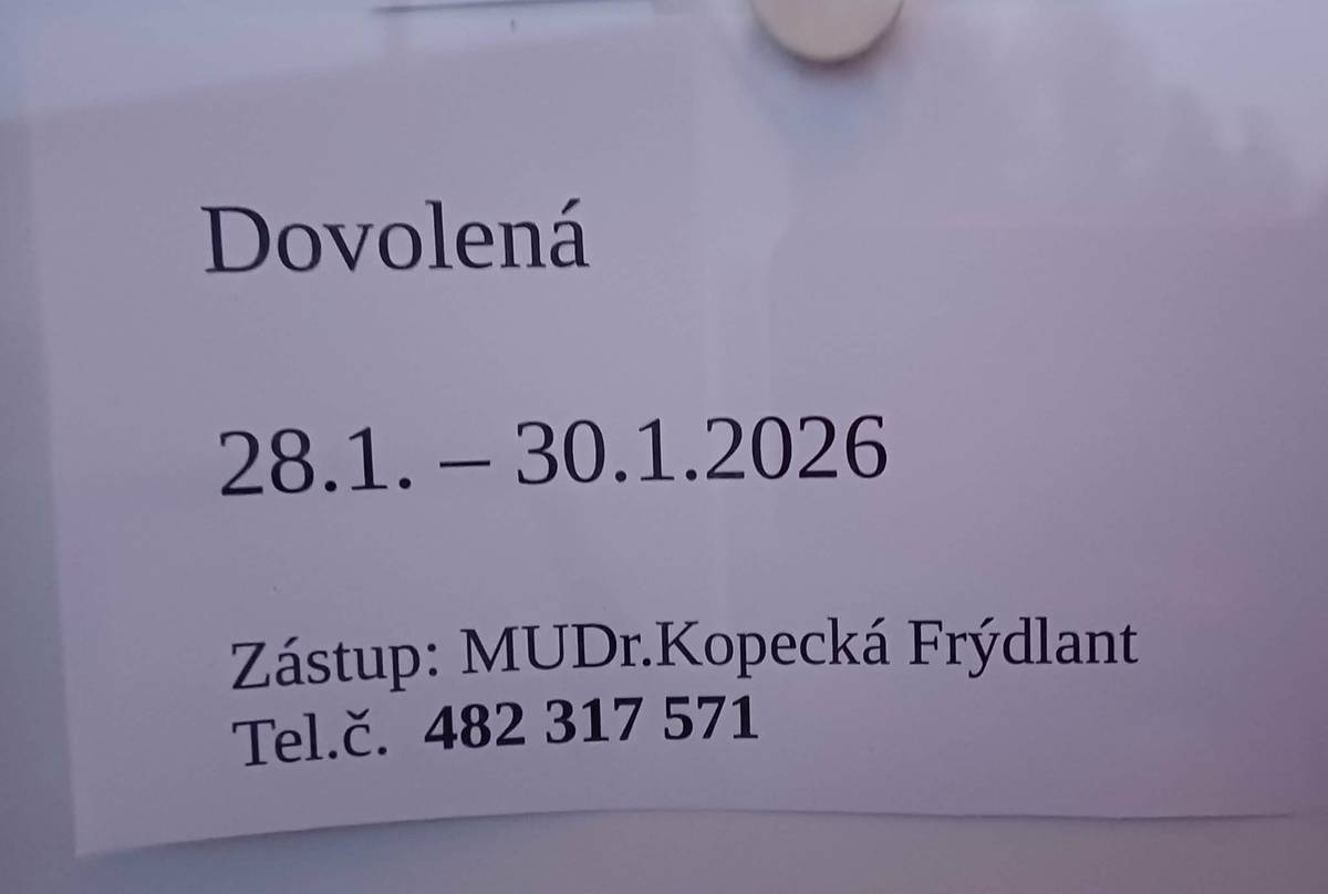 28. - 30. ledna 2026 D O V O L E N Á Zastupuje MUDr. Kopecká Frýdlant tel.: 482 317 571