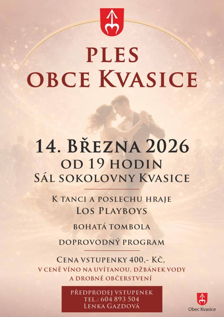 Obec Kvasice pořádá 14.března od 19,00 hodin v sále sokolovny Obecní ples, na který vás srdečně zveme. Předprodej vstupenek zajišťuje p.Lenka Gazdová tel.:604 893 504. Cena vstupenky je 400,-Kč.