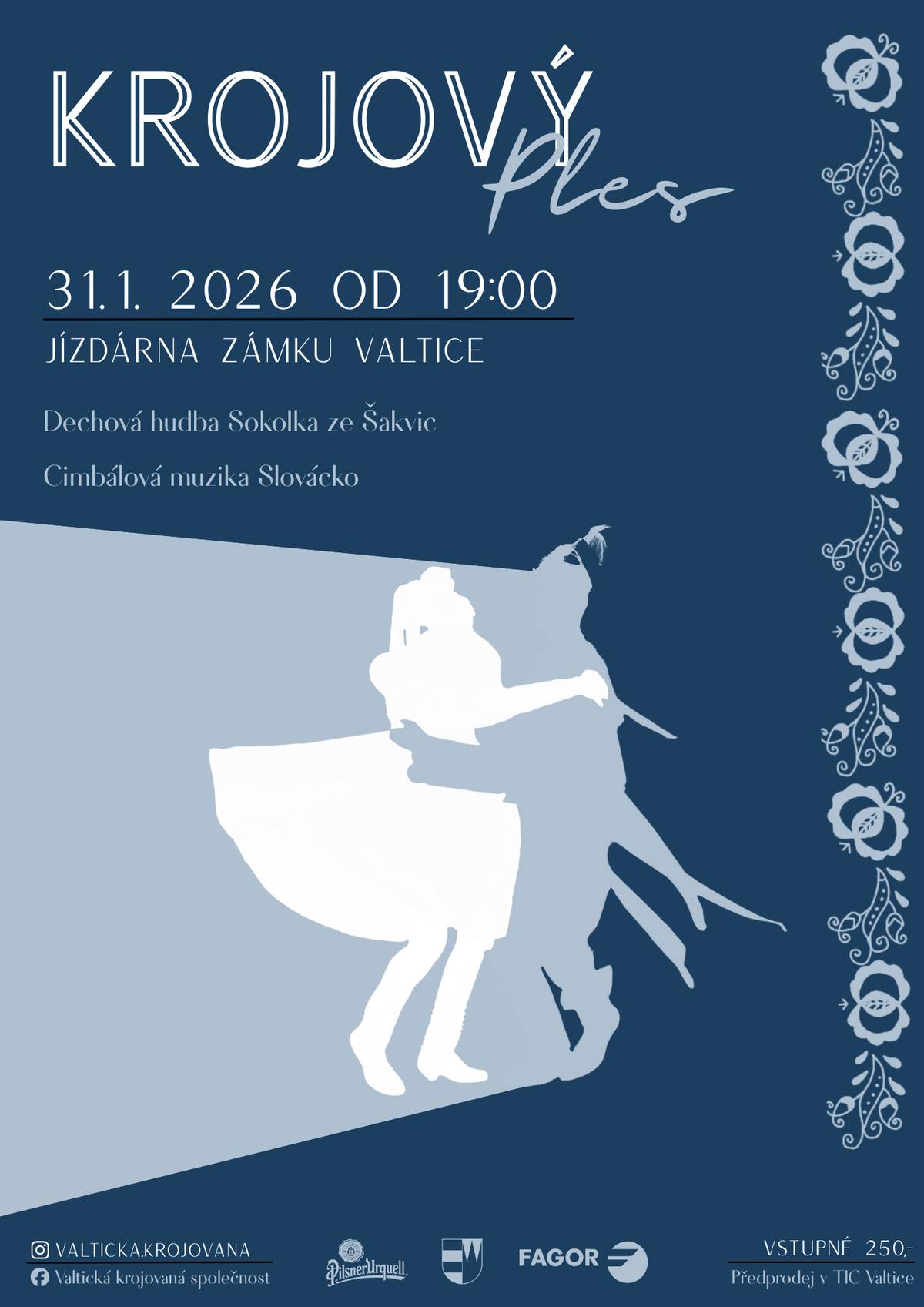 Valtická krojovaná společnost zve na Krojový ples 📅  v sobotu 31. 1. 2026 🕖 od 19:00 📍 Jízdárna zámku Valtice 🎺 K tanci i poslechu zahraje • Dechová hudba Sokolka ze Šakvic • Cimbálová muzika Slovácko 🎟️ Vstupné: 250 Kč  👉 PŘEDPRODEJ PROBÍHÁ V TIC VALTICE DO PÁTKU 30. LEDNA          14.00 ⚠️ POUZE V HOTOVOSTI ⚠️  Nenechte si ujít večer plný krojů, tradic, muziky a dobrého vína 🍷🪗