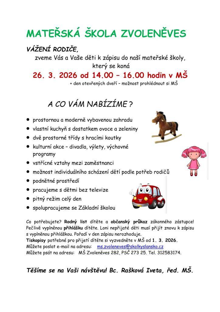 Vážení rodiče, zveme Vás a Vaše děti k zápisu do naší mateřské školy, který se koná 26. března 2026 od 14:00 do 16:00 hodin v MŠ. Během zápisu budete mít možnost navštívit naši školu a prohlédnout si prostornou a moderně vybavenou zahradu a třídy. Nabízíme pestré kulturní akce a vstřícné vztahy mezi