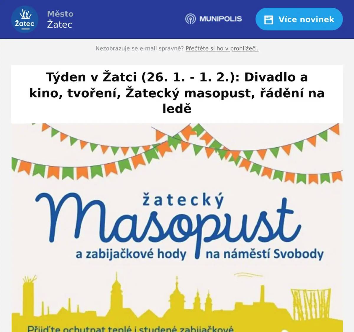 Tradiční akce pro děti k pololetnímu vysvědčení, řádění na ledě, proběhne v pátek odpoledne na kluzišti před radnicí na náměstí Svobody. V centru města se pak hned druhý den dopoledne koná první letošní farmářská slavnost, a to v podobě masopustu a zabijačkových hodů.