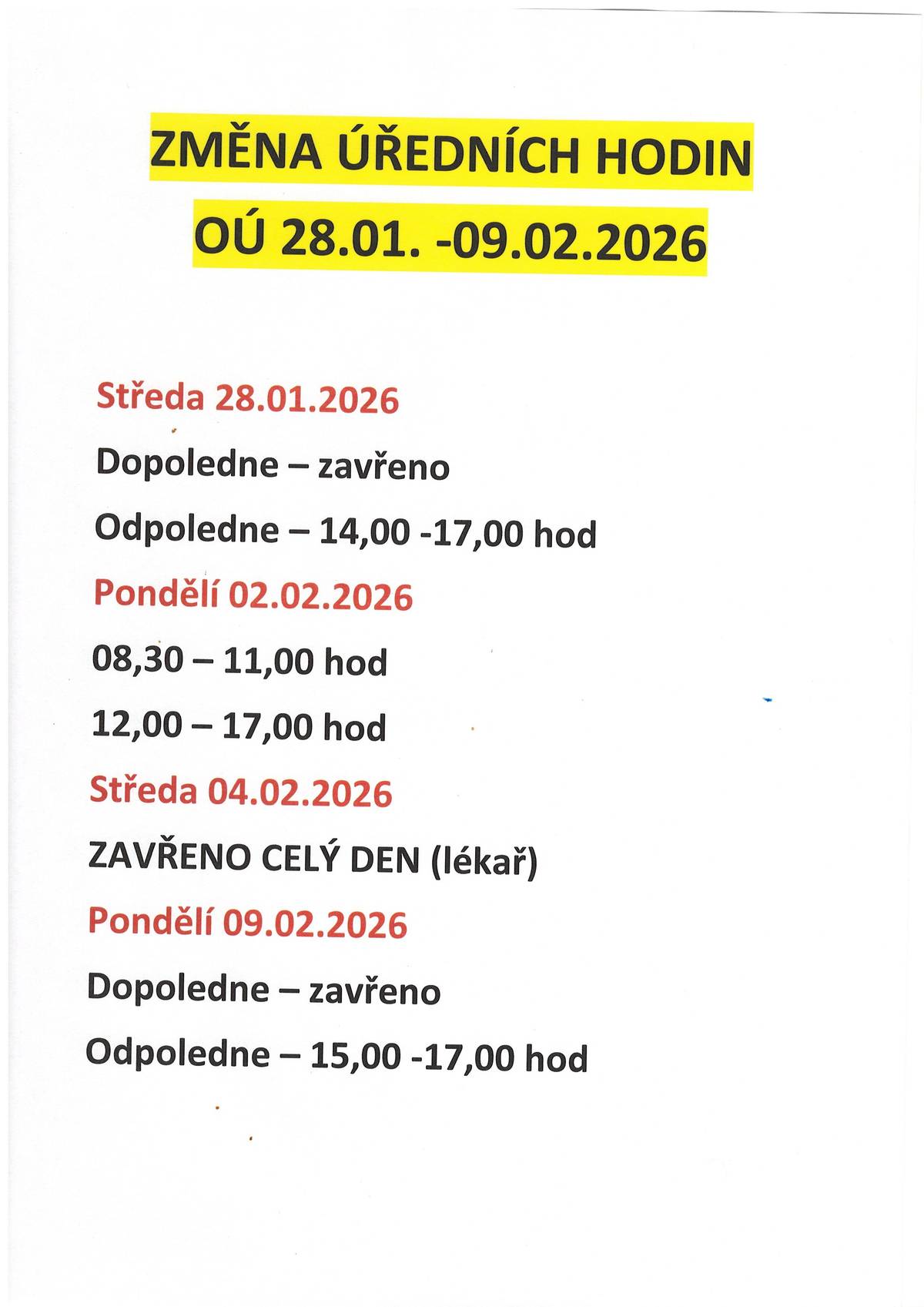 V uvedených dnech dojde ke změně úředních hodin OÚ: pondělí 28.01.2026 pouze 14,00-17,00 hod; středa 04.02.2026 - ZAVŘENO; pondělí 09.02.2026 pouze 15,00-17,00 hod.