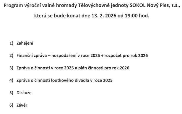 TJ Sokol Nový Ples pořádá v místní sokolovně v pátek 13.2.2026 od 19:00 hodin výroční valnou hromadu.