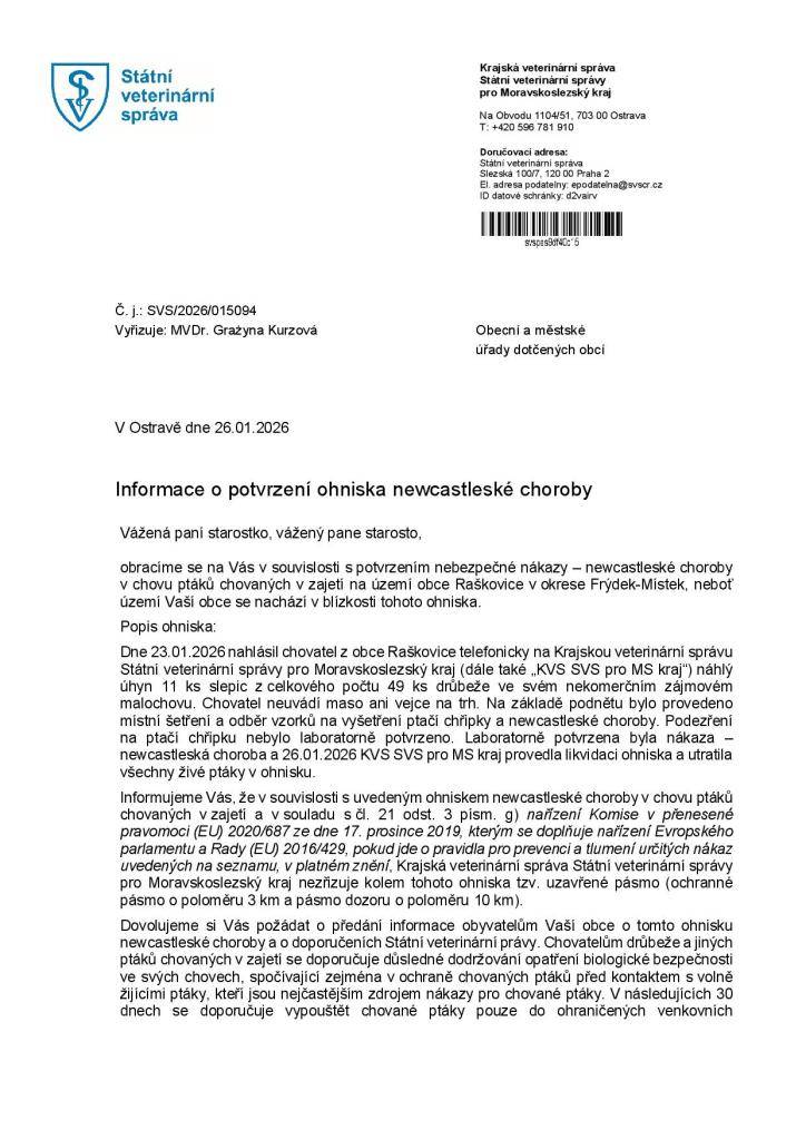 Krajská veterinární správa potvrdila ohnisko newcastleské choroby v chovu ptáků v Raškovicích. Dne 26.01.2026 proběhla likvidace ohniska a utracení všech infikovaných ptáků. Více informací v příloze.