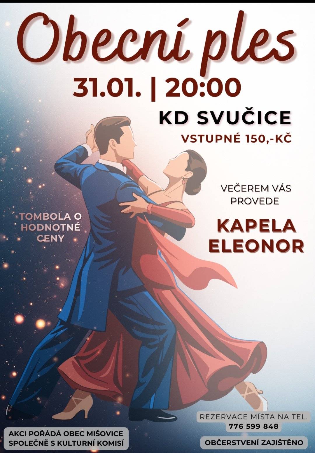 Vážení občané, obec Mišovice Vás srdečně zve na tradiční Obecní ples, již tuto sobotu 31.1. od 20:00 hod. v KD Svučice. K tanci a poslechu zahraje kapela Eleonor. Těšit se můžete na bohatou tombolu.