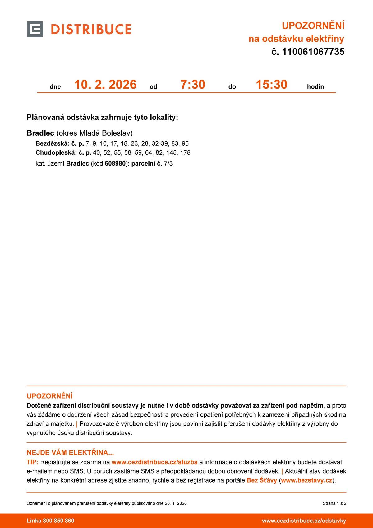Oznamujeme, že dne 10.02.2026 od 7:30 do 15:30 je plánované přerušení dodávky elektrické energie v následujících lokalitách: