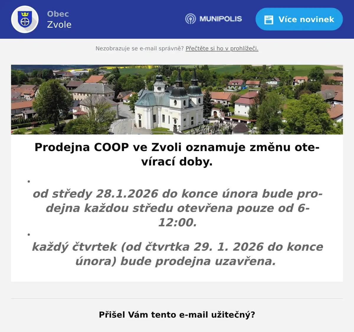 Prodejna COOP ve Zvoli oznamuje změnu otevírací doby. od středy 28.1.2026 do konce února bude prodejna každou středu otevřena pouze od 6-12:00.    každý čtvrtek (od čtvrtka 29. 1. 2026 do konce února) bude prodejna uzavřena.