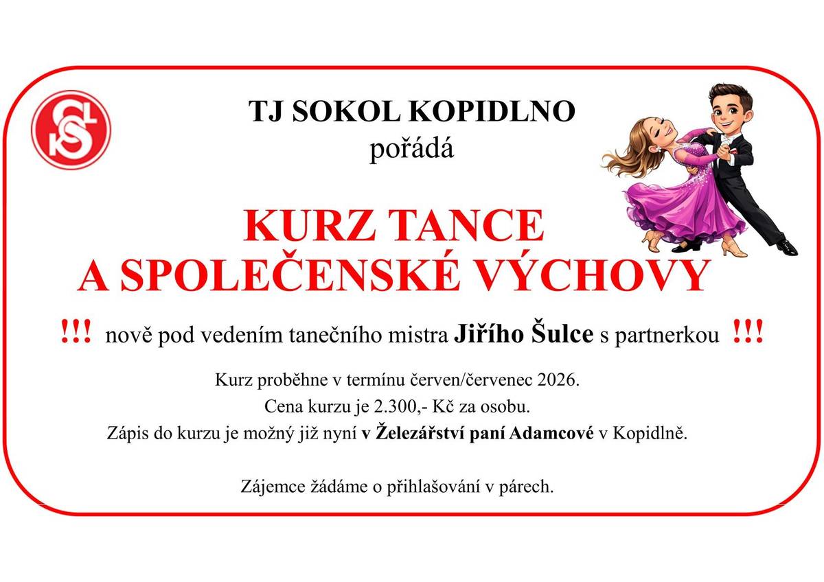 Nemusíš nikam jezdit – taneční jsou přímo u nás 💃🕺. TJ Sokol Kopidlno pořádá KURZ TANCE A SPOLEČENSKÉ VÝCHOVY ✨ naučíš se tančit ✨ připravíš se na plesy i společenské akce ✨ povede tě taneční mistr Jiří Šulc s partnerkou 📅 červen / červenec 💰 2 300 Kč za osobu 📝 Přihlášky: Železářství paní Adamcové v Kopidlně  👉 LETOS. V KOPIDLNĚ. NENECH SI TO UJÍT.