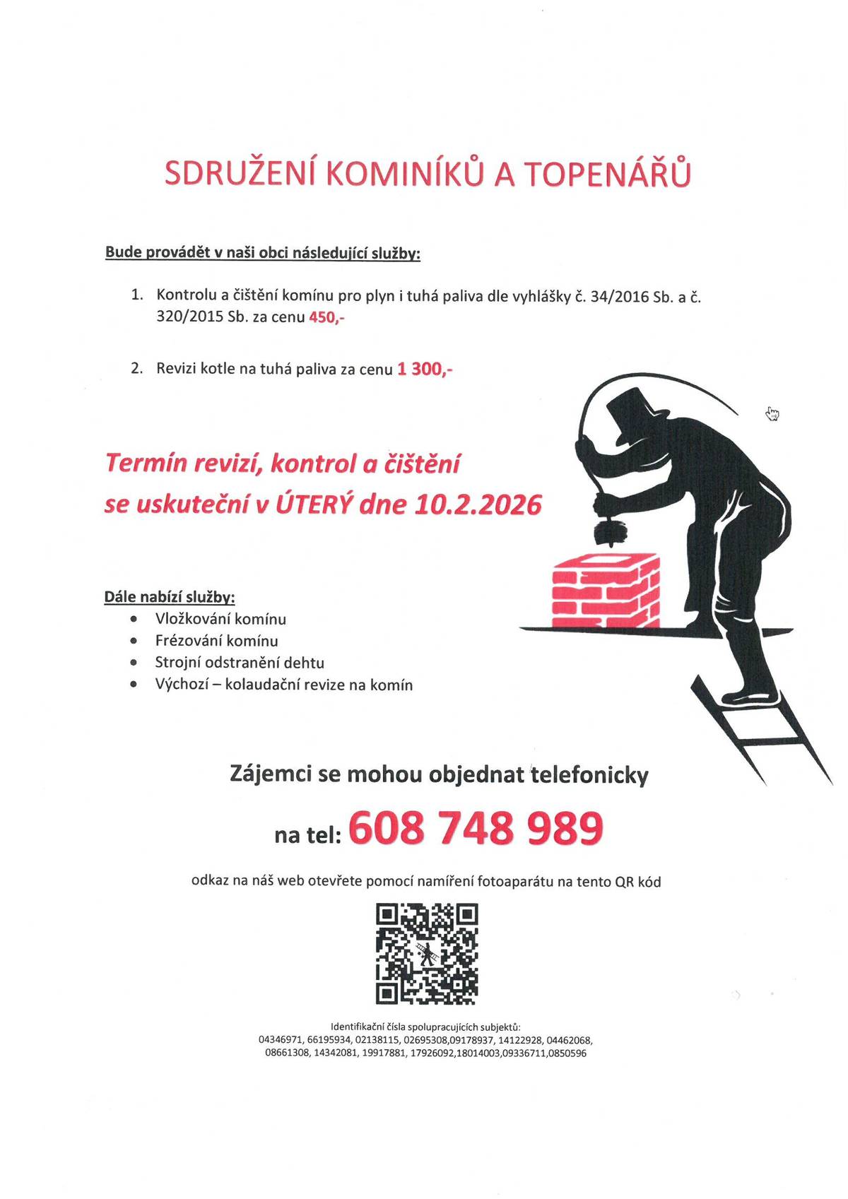 Termín revizí, kontrol a čištění spalinových cest se uskuteční v naší obci v úterý 10.2.2026. Více na letáku.