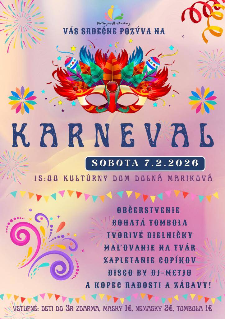 Vážení občania, OZ Všetko pre Marikovú Vás srdečne pozýva na KARNEVAL v sobotu 7. februára 2026 o 15.00 hod. v Kultúrnom dome v Dolnej Marikovej.
