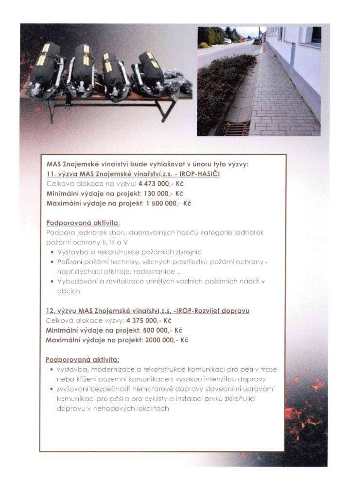 MAS Znojemské vinařství bude vyhlašovat v únoru 2026 tyto výzvy:  11. výzva MAS Znojemské vinařství, z. s. - IROP - Hasiči  12. výzva MAS Znojemské vinařství, z. s. - IROP - Rozvíjet dopravu