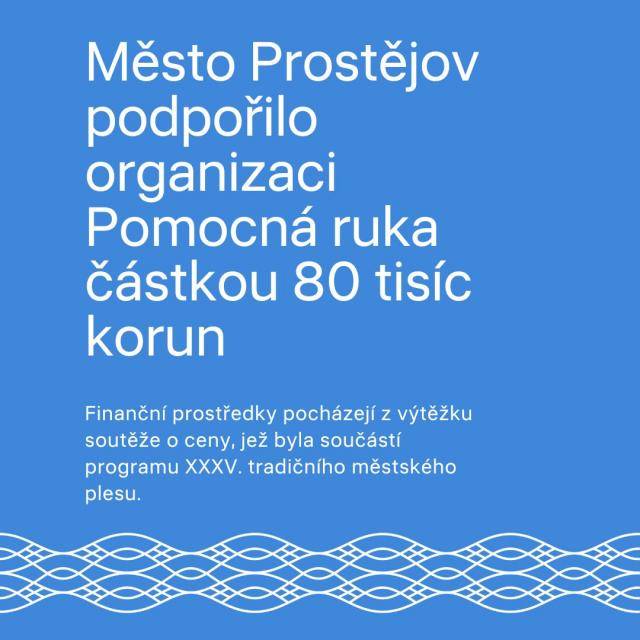Rada města Prostějova rozhodla o poskytnutí finančního daru ve výši 80 000 korun organizaci Pomocná ruka, která se dlouhodobě věnuje pomoci seniorům a handicapovaným občanům v Prostějově a okolí.                               Číst dál...