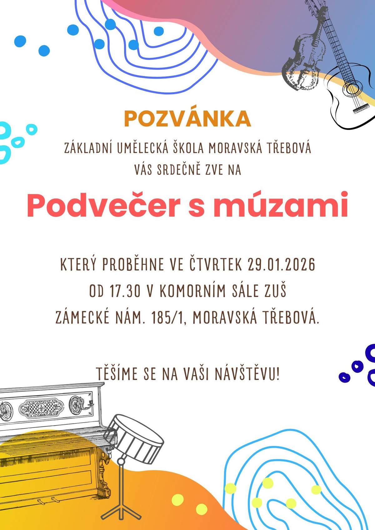 Srdečně Vás zveme na Podvečer s múzami věnovaný umění a tvořivosti, ve kterém se představí žáci naší Základní umělecké školy.   Těšíme se na setkání s Vámi.