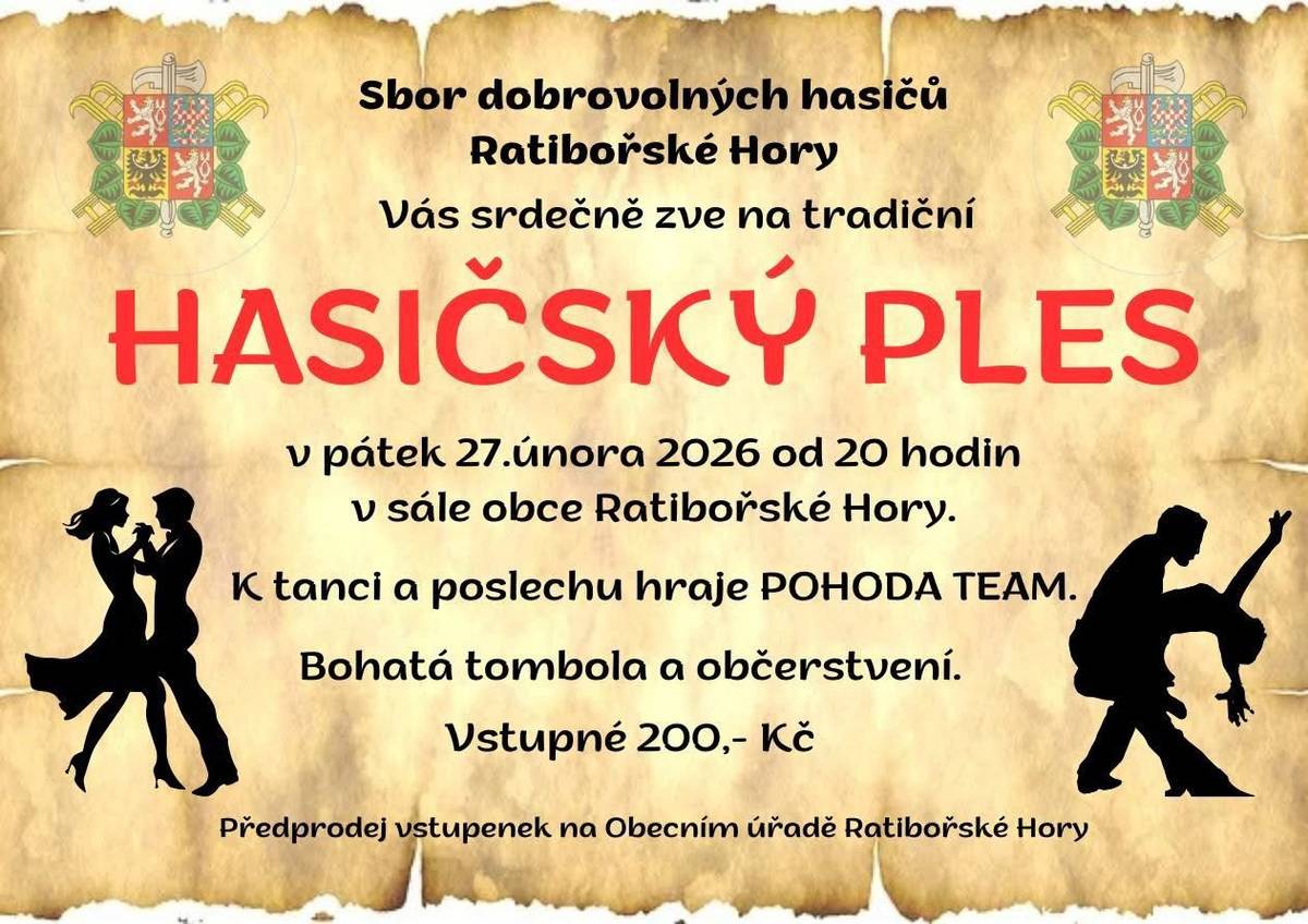 SDH Ratibořské Hory Vás zve dne 27.02.2026 od 20:00 hodin na HASIČSKÝ PLES v sále KD Ratibořské Hory.  K tanci a poslechu hraje kapela: POHODA TEAM. 💃 Bohatá tombola a občerstvení. 🍗🍻 Vstupné 200,-Kč. (Předprodej vstupenek na OÚ Ratibořské Hory)