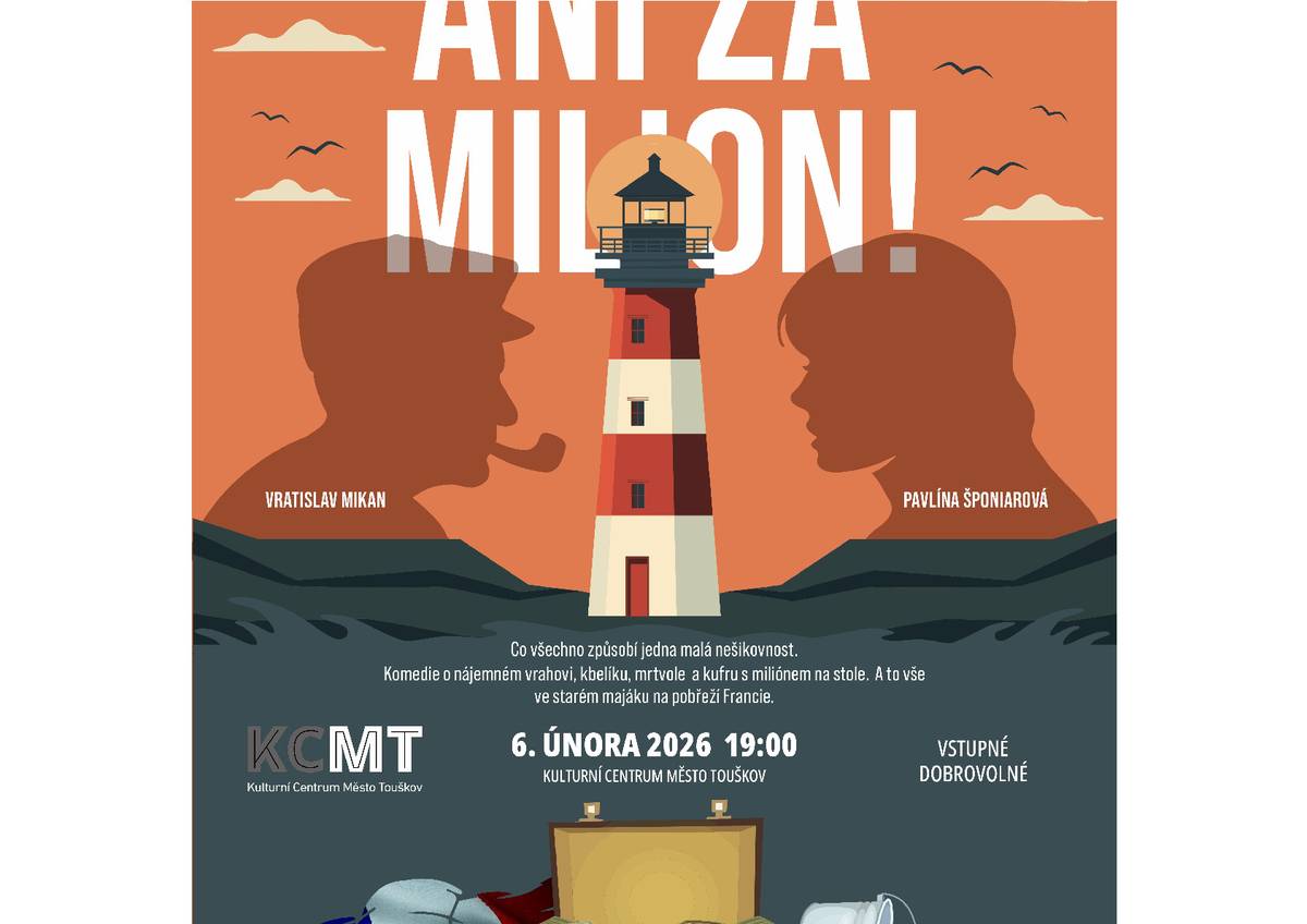 Divadelní společnost M+M, Hranice uvádí divadelní komedii Michaely Doležalové a Romana Vencla s názvem ANI ZA MILION!. V kulturním centu Město Touškov dne 6. února 2026 od 19.00 hod. Vstupné je dobrovolné. Přiďte se pobavit a zjistit, co všechno způsobí jedna malá nešikovnost.