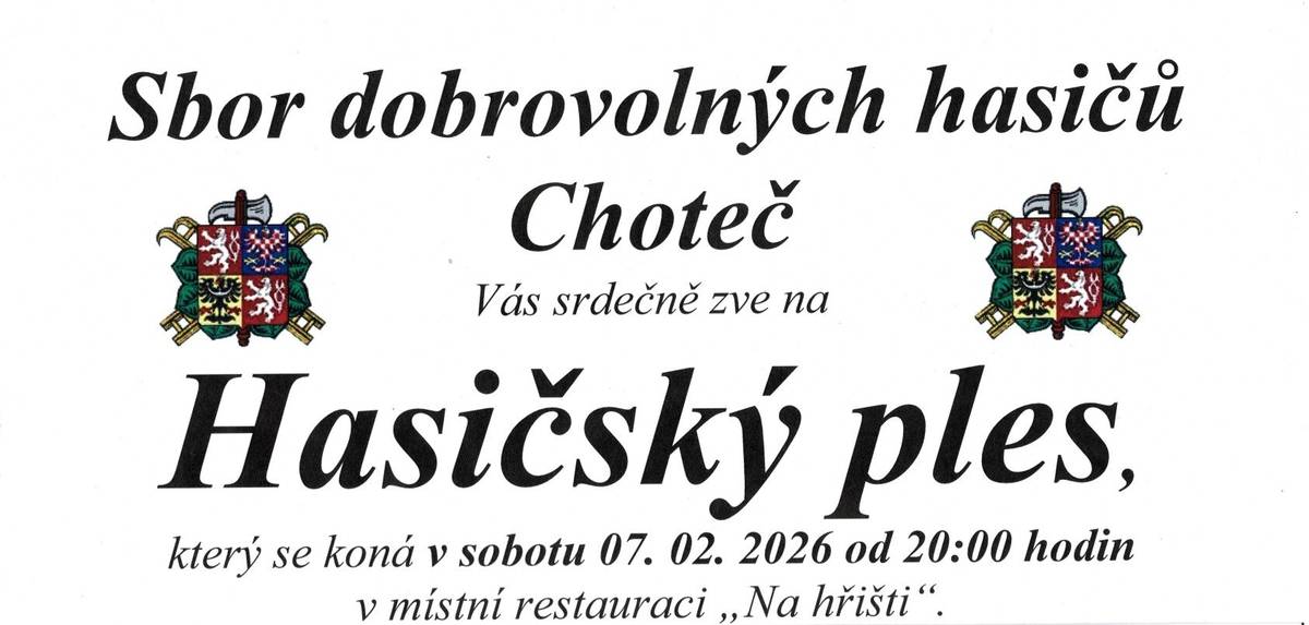 Sbor dobrovolných hasičů Choteč Vás srdečně zve na Hasičký ples, který s koná v sobotu 7. 2. 2026 od 20:00 hodin v místní restauraci "Na hřišti".