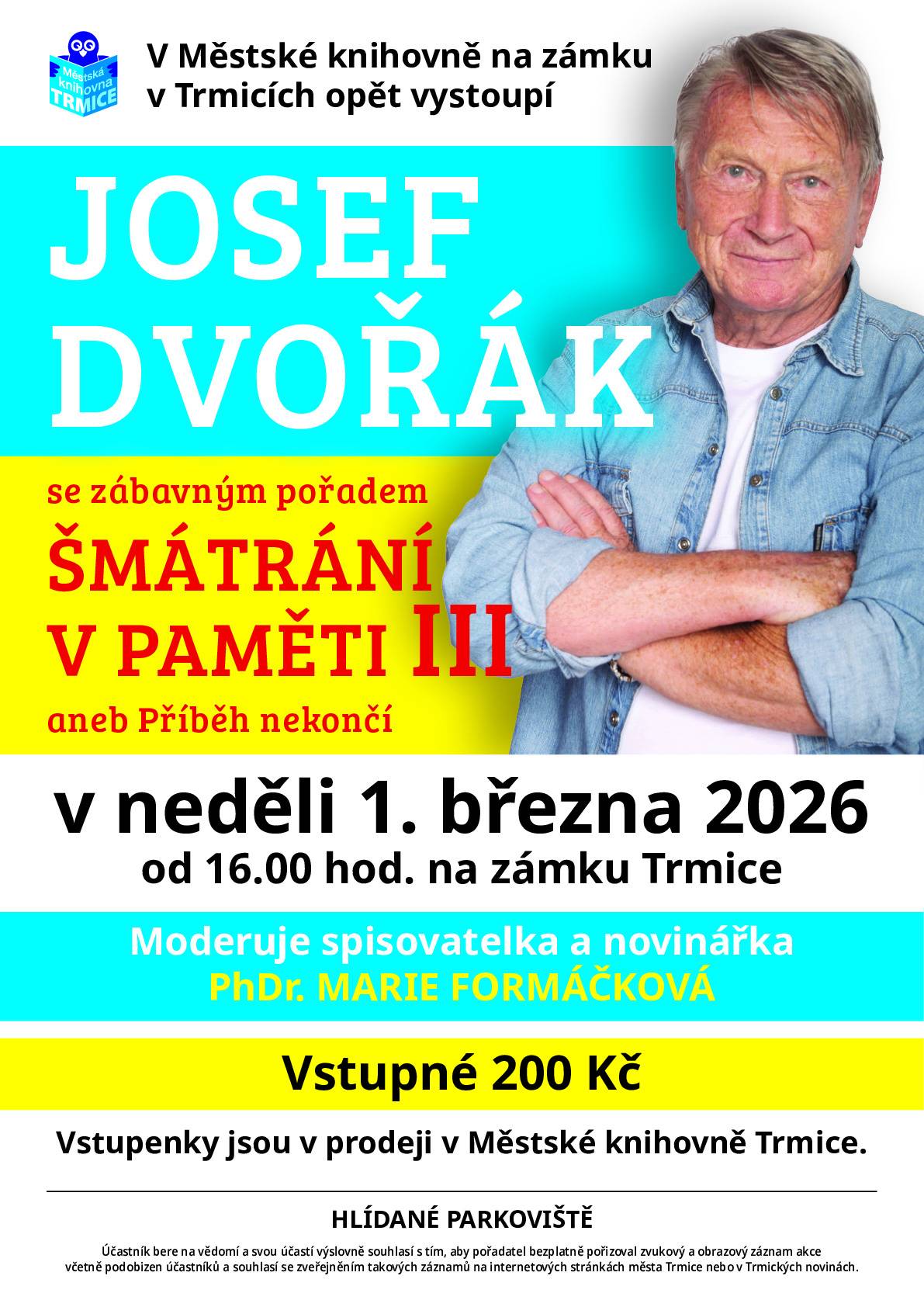 Zveme Vás na zábavný pořad Šmátrání v paměti s Josefem Dvořákem, který se uskuteční 1.3.2026 na zámku v Trmicích. Lístky v hodnotě 200 Kč je možno zakoupit v knihovně u paní Součkové - tel. 602268002.