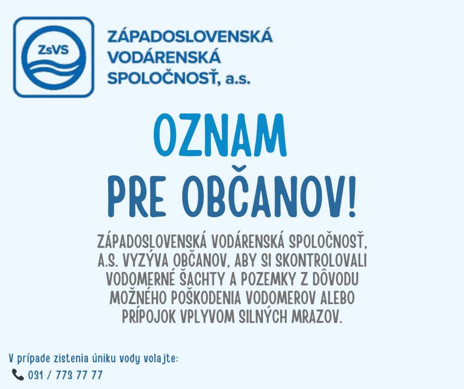 Západoslovenská vodárenská spoločnosť, a.s. vás vyzýva, aby ste si skontrolovali vodomerné šachty a svoje pozemky z dôvodu možného poškodenia vodomernej zostavy alebo vodovodnej prípojky, ktoré mohlo vzniknúť vplyvom silných mrazov v poslednom období.