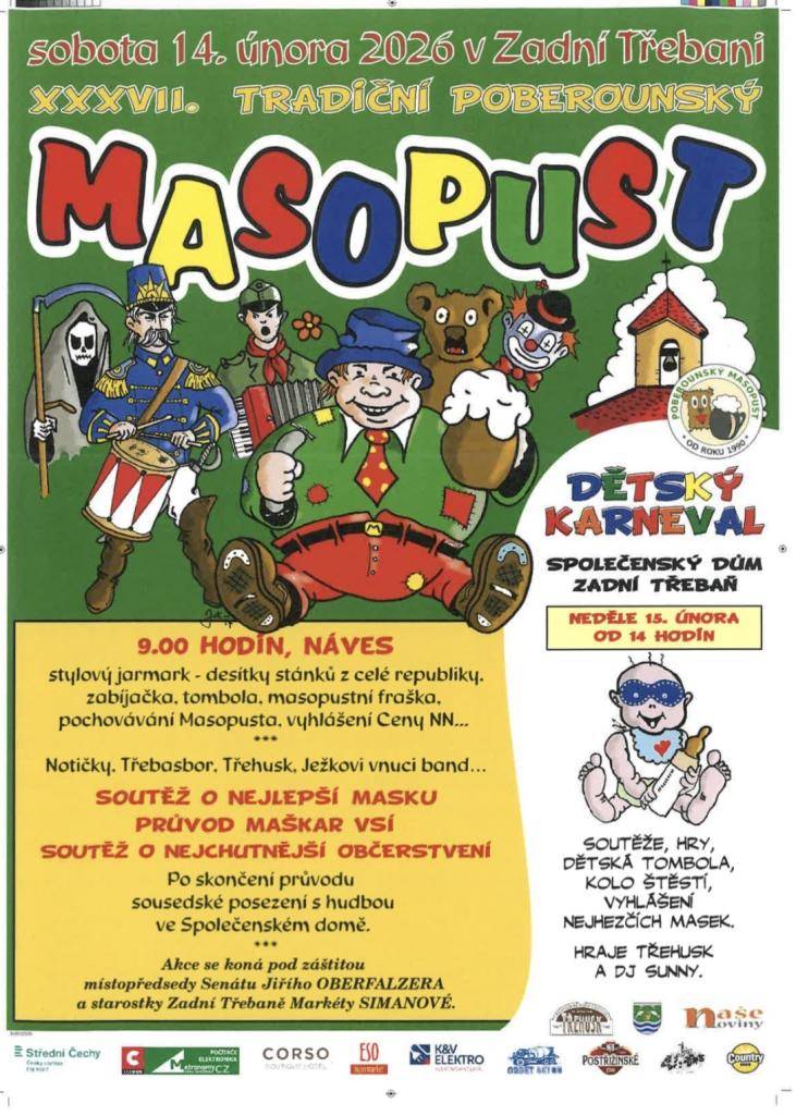 V sobotu 14.února 2026 se v Zadní Třebani koná Tradiční Poberounský Masopust. Zahájení v 9:00 na návsi. Po skončení můžete s námi pobýt na sousedském posezení s hudbou ve Společenském domě. A v neděli 15.února přijďte se svými dětmi na Dětský karneval od 14:00 hodin.