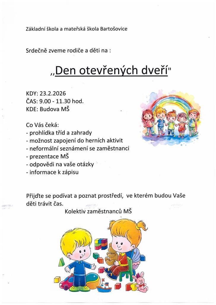ZŠ a MŠ Bartošovice srdečně zve rodiče a děti dne 23.2.2026 na "Den otevřených dveří" v budově MŠ Bartošovice.  Přijďte se podívat a poznat prostředí, ve kterém budou Vaše děti trávit čas.