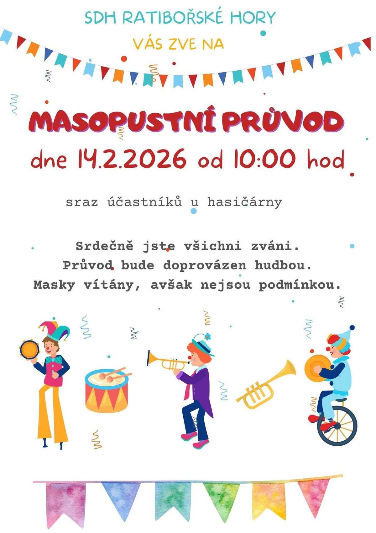 SDH Ratibořské Hory 👨🚒 Vás zve dne 14.02.2026 od 10:00 hodin na  MASOPUSTNÍ PRŮVOD..!  Sraz účastníků bude u hasičárny.! Všichni jste srdečně zváni. Průvod bude doprovázen hudbou. 🎺 Masky vítány, avšak nejsou podmínkou. 🤡