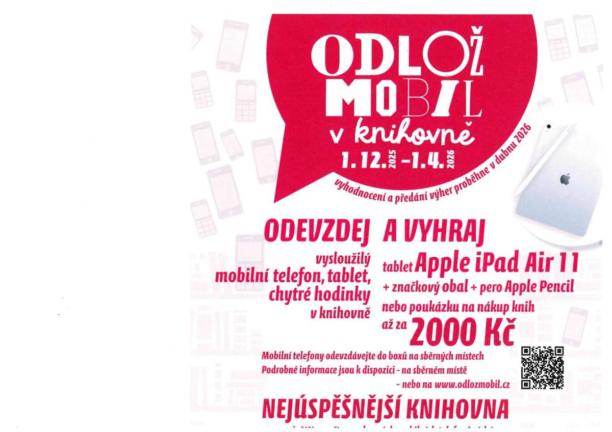 Pojďte soutěžit s naší knihovnou. Do 1.4.2026 můžete svůj vysloužilý mobilní telefon, tablet nebo chytré hodinky odnést do knihovny do označeného boxu. Nejúspěšnější knihovna s největším počtem vybraných mobilních telefonů získá až 15000 Kč na nákup knih, na drobné investice a na akce pro veřejnost.