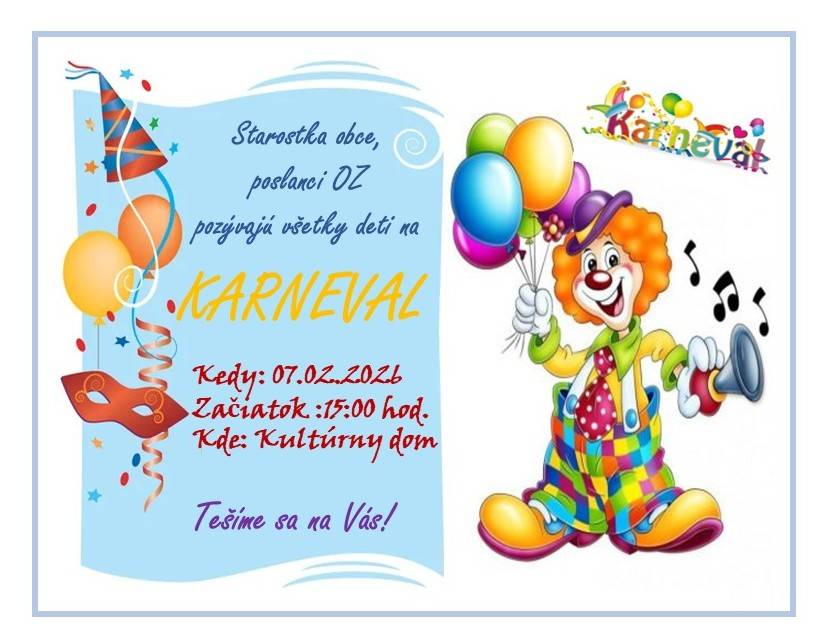 Milé deti, srdečne Vás pozývame  na karneval, ktorý sa uskutoční 7. februára 2026 o 15:00 v kultúrnom dome. Tešíme sa na Vás.