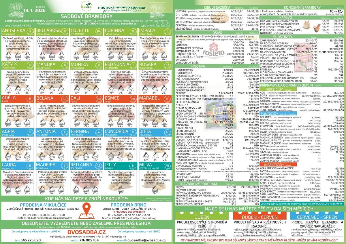 „Firma OVO-SADBA Brno zahájila prodej sadbových brambor, hnojiv, substrátů a dalších potřeb pro zahrádkáře. V nabídce naleznete také zeleninová semínka, cibuli sazečku, postřiky a mnoho dalšího – vše za výhodné ceny. Reklamní leták již naleznete od minulého týdne ve svých poštovních schránkách. Prodejní místo: Uhelná 10/11b, Brno – objekt železářství Vichr u Vaňkovky. Ano, stále fungujeme na stejném místě. Těšíme se na Vaši návštěvu a zachování Vaší přízně!“