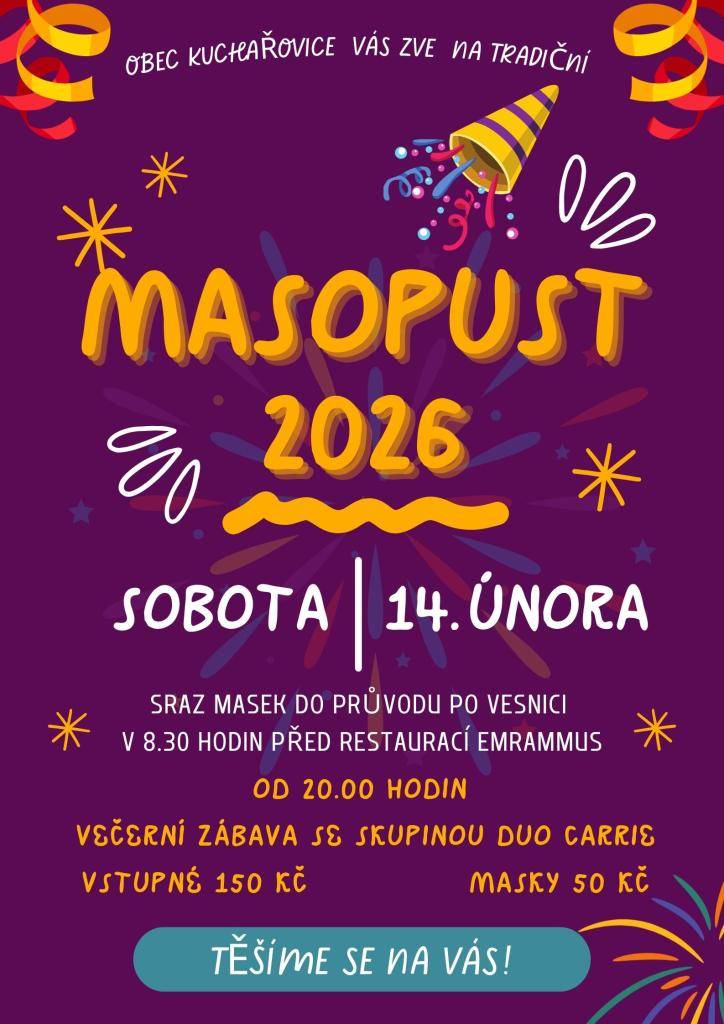 Tradiční masopust - masopustní průvod obcí a večerní zábava. K poslechu a tanci hraje skupina Carrie.  Vstupné 150,- , masky 50,-