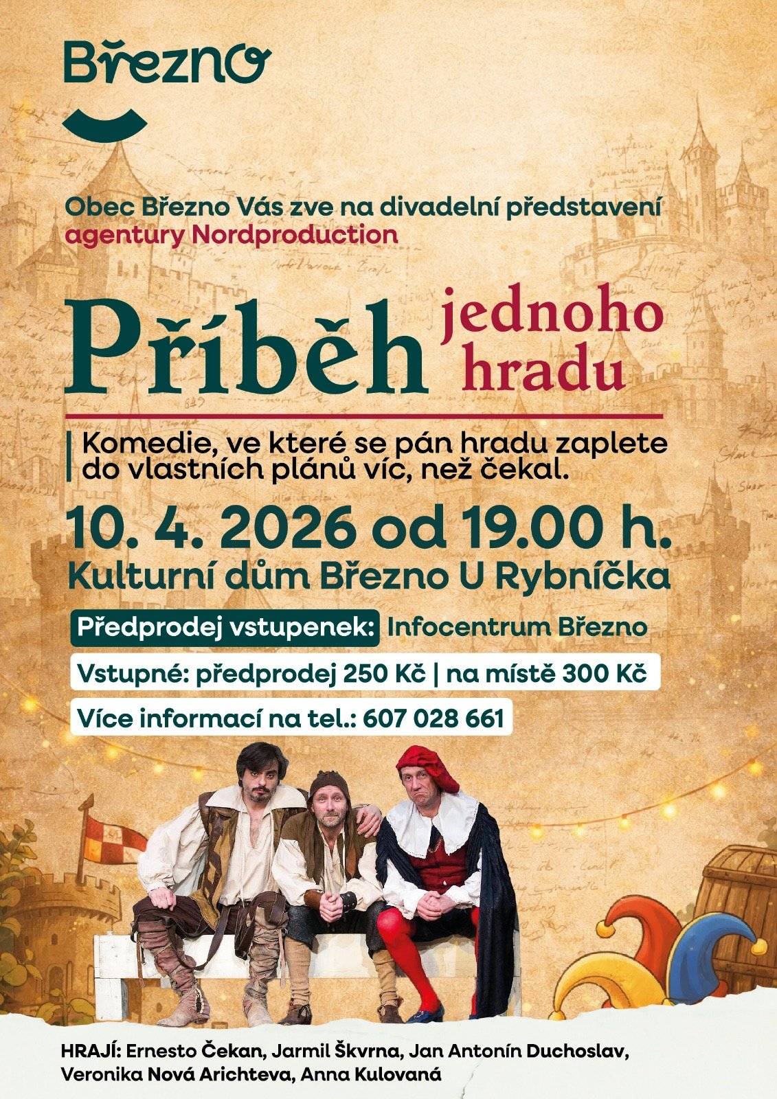 🎭 Obec Březno Vás srdečně zve na komedii Příběh jednoho hradu. 🎭 Čeká Vás vtipné a svižné představení, ve kterém se pán hradu zaplete do vlastních plánů víc, než by si přál. Smích, nadsázka a skvělé herecké výkony zaručeny! 📅 10. dubna 2026 od 19.00 hodin 📍 Kulturní dům Březno U Rybníčka 🎟 Vstupné: předprodej 250 Kč/na místě 300 Kč 🎫 Předprodej vstupenek: Infocentrum Březno nebo na tel.: 📞 607 028 661 Přijďte si užít příjemný kulturní večer, těšíme se na Vás! 💫