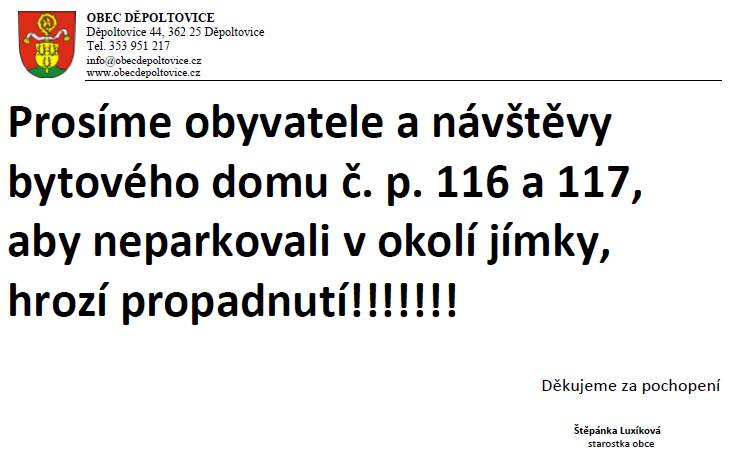 Obec Děpoltovice vyzývá obyvatele a návštěvy bytového domu č. p. 116 a 117, aby neparkovali v okolí jímky. V této oblasti hrozí nebezpečí propadnutí, a proto je důležité dbát na toto upozornění pro ochranu zdraví a bezpečnost.