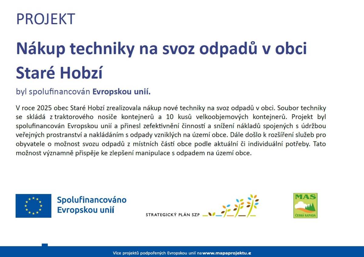 V roce 2025 obec Staré Hobzí nakoupila novou techniku na svoz odpadů v obci. Projekt byl spolufinancován Evropskou unií.