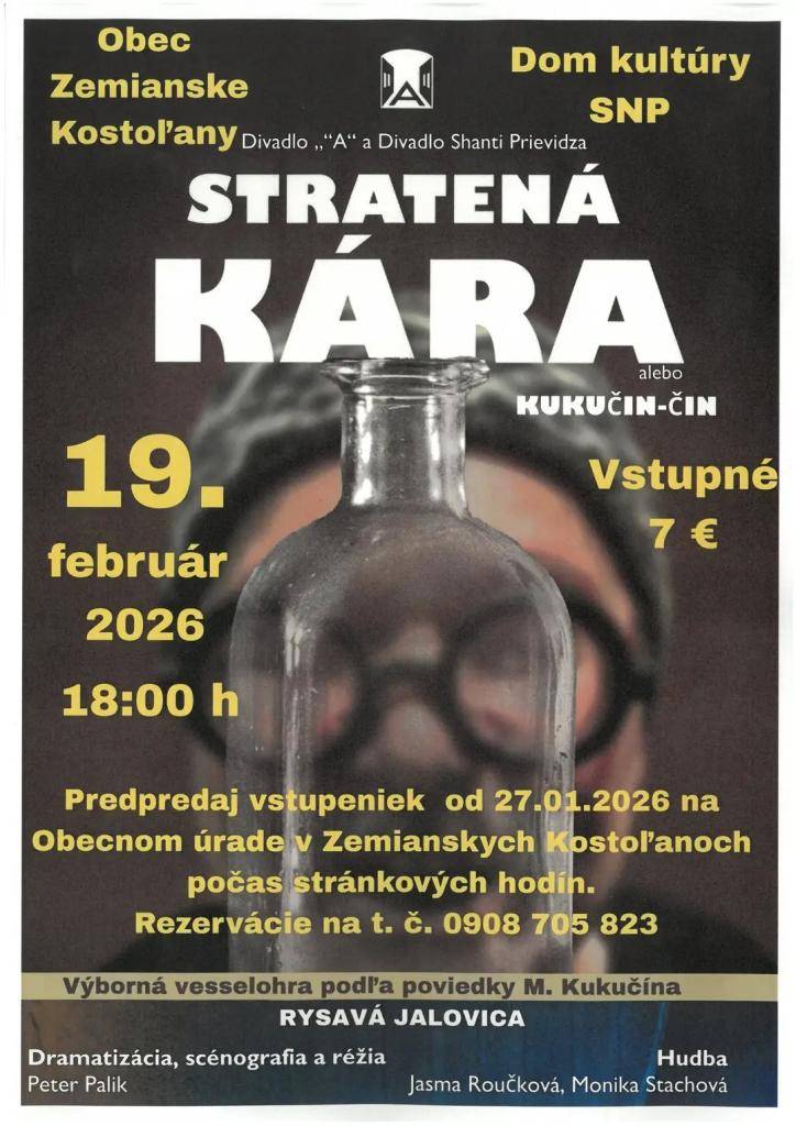 Divadlo - Stratená kára dňa 19.2.2026 o 18:00 v DK SNP v Zemianskych Kostoľanoch, vstupné 7€, predpredaj vstupeniek od 27.1.2026 na OcÚ v Zemianskych Kostoľanoch počas stránkových hodín.
