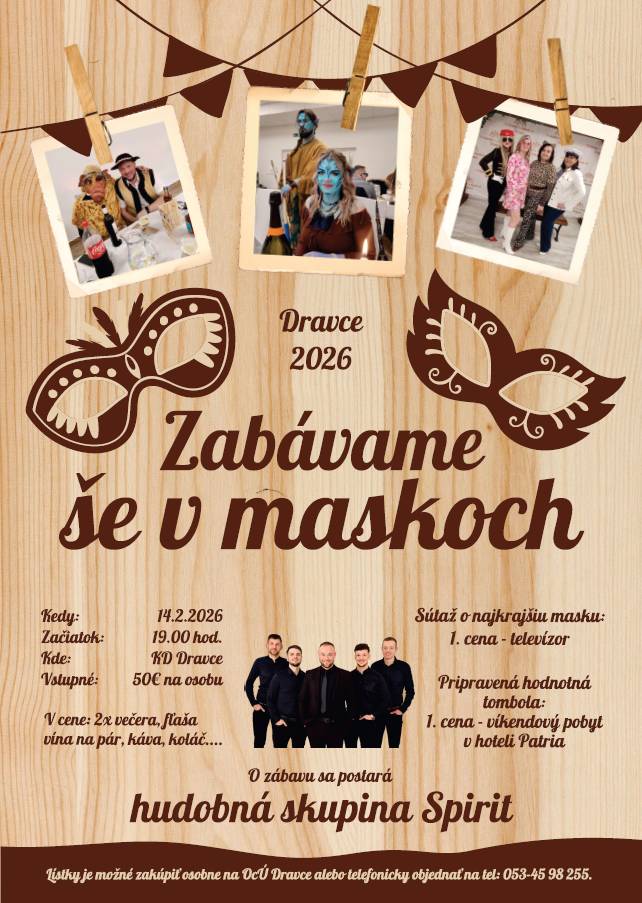 Srdečne Vás pozývame na Zabávame še v maskoch – 14.02.2026.???????????? O zábavu sa postará hudobná skupina Spirit.???????????? Príďte si zasúťažiť o najkrajšiu masku a vyhrajte skvelú cenu- televízor. Pripravená je aj hodnotná tombola - 1. cena víkendový pobyt v hoteli Patria.????????????Tešíme sa