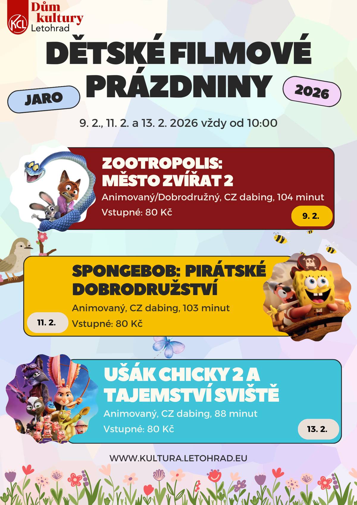 Dětské filmové prázdniny  9.2. Zootropolis 2 | 11.2. SpongeBob | 13.2. Ušák Chicky 2 Vždy v 10:00 hodin. Dům kultury Letohrad. Vstupné 80 Kč. Pohodové prázdninové dopoledne pro děti.