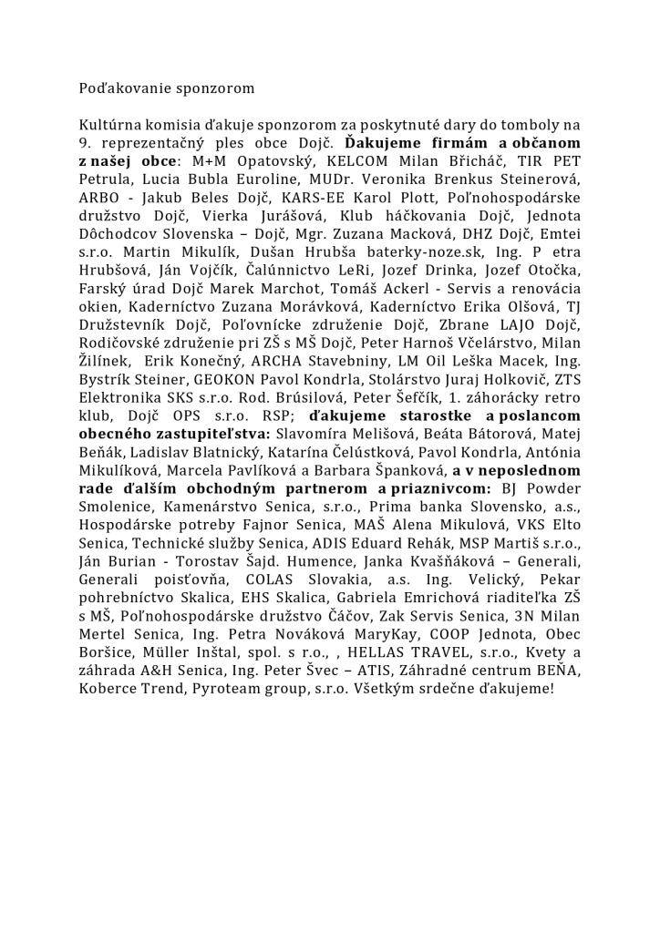 9. reprezentačný ples sa uskutočnil v sobotu 24.1.2026 a touto cestou by sme radi v mene obce a kultúrnej komisie srdečne poďakovali obyvateľom a firmám z Dojča, niektorým poslancom a členom komisie a tiež obchodným partnerom a priaznivcom za krásne dary do tomboly.